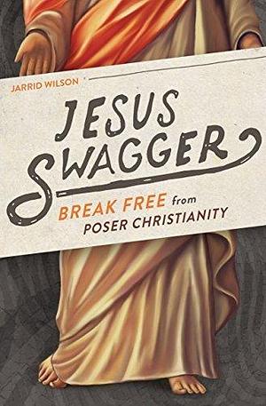 Jesus Swagger: Break Free from Poser Christianity by Jessica Hooten Wilson, Jessica Hooten Wilson