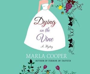 Dying on the Vine: A Mystery by Marla Cooper