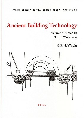 Ancient Building Technology, Volume 2: Materials (2 Vols) by Mick Wright