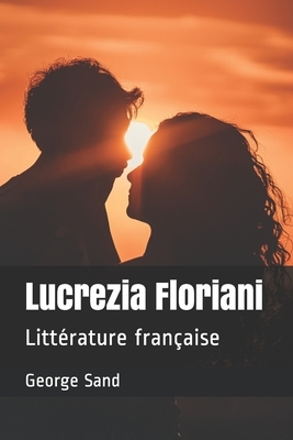 Lucrezia Floriani: Littérature française by George Sand