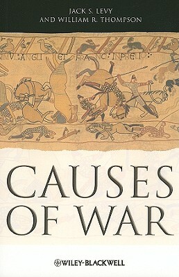 Causes of War by William R. Thompson, Jack S. Levy
