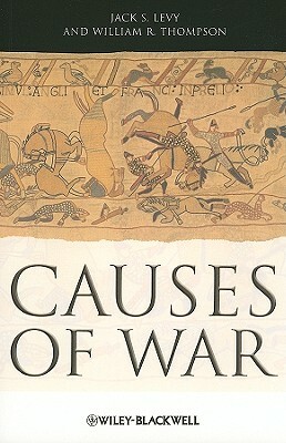 Causes of War by William R. Thompson, Jack S. Levy