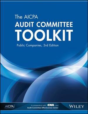 The AICPA Audit Committee Toolkit: Public Companies by Aicpa