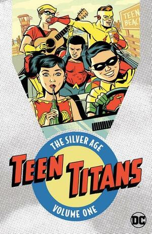 Teen Titans: The Silver Age by Bob Haney