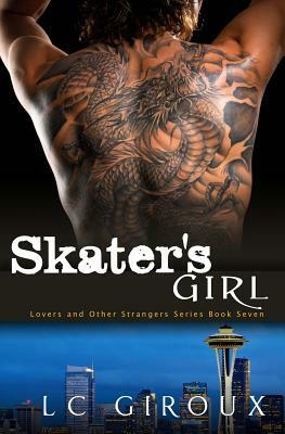 Skater's Girl: Lovers and Other Strangers by L. C. Giroux