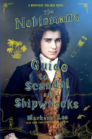 The Nobleman's Guide to Scandal and Shipwrecks by Mackenzi Lee