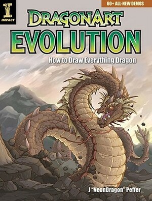 DragonArt Evolution: How to Draw Everything Dragon by Jessica Peffer