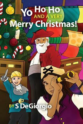 Yo Ho Ho and a Very Merry Christmas! by S. Degiorgio