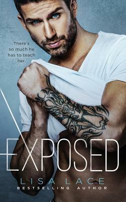Exposed: A Bad Boy Contemporary Romance by Lisa Lace