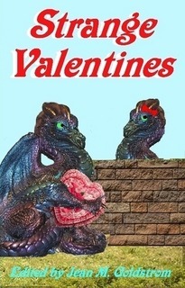 Strange Valentines by Barry R. Hunter, Lyn McConchie, Rachel Ayers, Sherry Chancellor, Peter Lingard, Jeffery Scott Sims, Elizabeth Creith, Mark Mills, Glen Batchelor, T.L. Bodine, Walt Staples, James Hartley, J.J. Steinfeld, Alyson B. Cresswell, Carl Palmer, Marilyn K. Martin, Ken Staley, David Perlmutter, Janett L. Grady, Jean Mackintosh Goldstrom