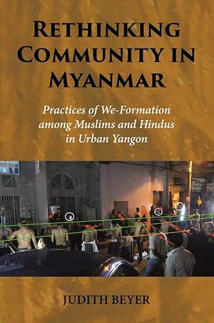 Rethinking Community in Myanmar  by Judith Beyer