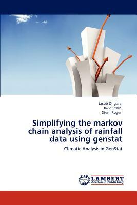 Simplifying the Markov Chain Analysis of Rainfall Data Using Genstat by Stern Roger, Jacob Ong'ala, David Stern