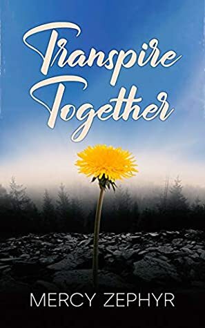 Transpire Together by Mercy Zephyr