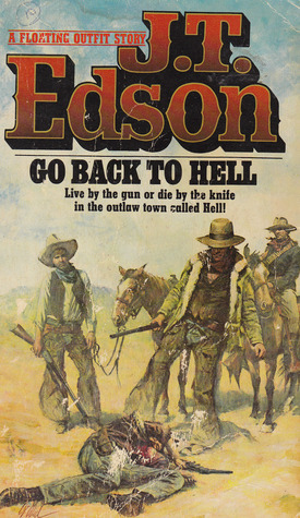 Go Back To Hell by J.T. Edson