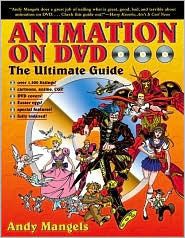 Animation on DVD: The Ultimate Guide by Andy Mangels