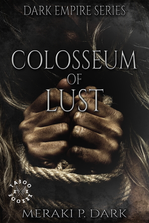 Colosseum of Lust by Meraki P. Dark