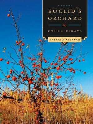 Euclid's Orchard and Other Essays by Theresa Kishkan
