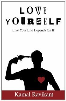 Love Yourself Like Your Life Depends on It by Kamal Ravikant