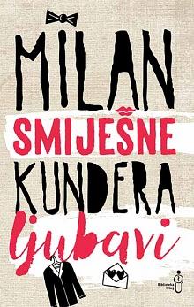 Smiješne ljubavi by Milan Kundera