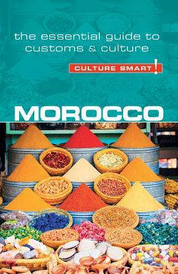 Morocco - Culture Smart!: The Essential Guide to Customs & Culture by Jillian York