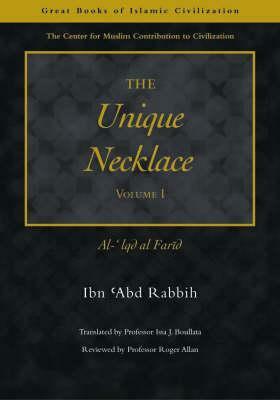 The Unique Necklace: Al-'iqd Al-Farid, Volume I by Ibn Abd Rabbih