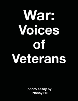 War: Voices of Veterans by Nancy Hill