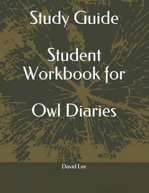 Study Guide Student Workbook for Owl Diaries by David Lee