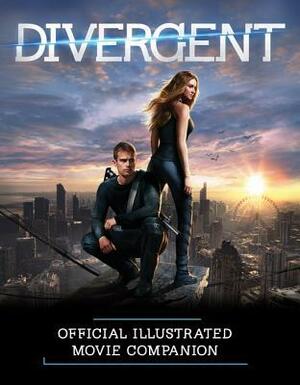 Divergent Official Illustrated Movie Companion by Kate Egan