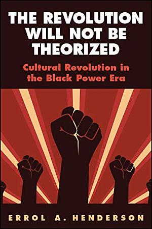 The Revolution Will Not Be Theorized by Errol A. Henderson