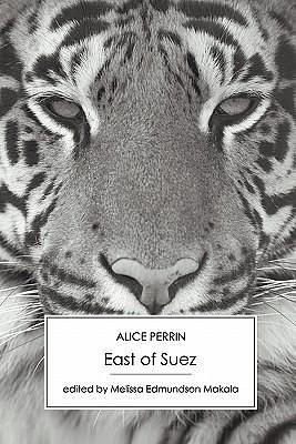 East of Suez - Annotated Edition by Alice Perrin, Alice Perrin, Melissa Edmundson Makala