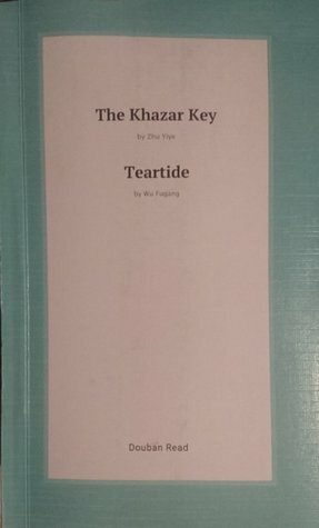 The Khazar Key / Teartide by Jack Hargreaves, Scott Rainen, Wu Fugang, Matt Schrader, Zhu Yiye