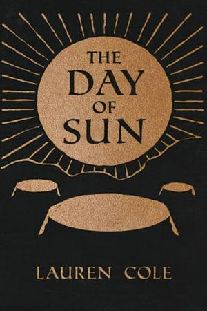 The Day of Sun by Lauren Cole, Lauren Cole