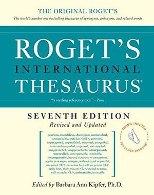 Roget's International Thesaurus by Barbara Ann Kipfer