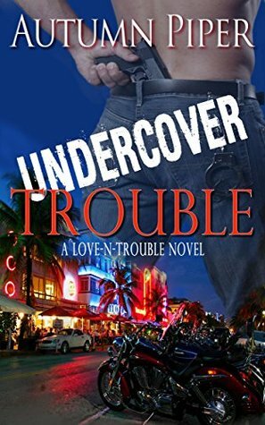 Undercover Trouble (Love-n-Trouble Book 4) by Autumn Piper
