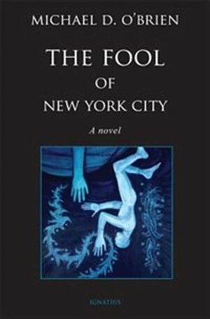 The Fool of New York City: A Novel by Michael D. O'Brien