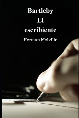 Bartleby: El escribiente by Herman Melville