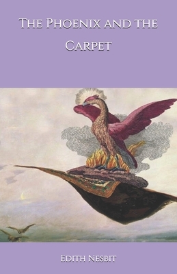 The Phoenix and the Carpet by E. Nesbit