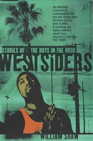 Westsiders: Stories Of Boys In The Hood by William Shaw