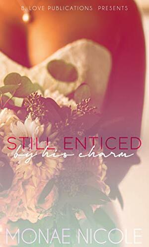 Still Enticed by his Charm : A Wedding Novella by Monae Nicole