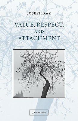 Value, Respect, and Attachment by Raz Joseph, Joseph Raz