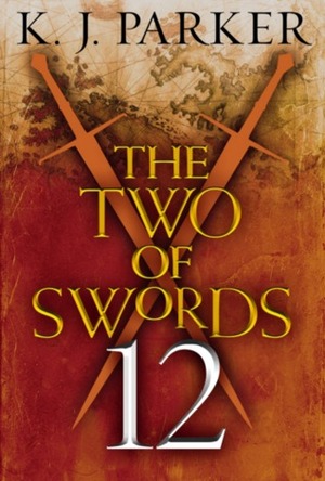 The Two of Swords: Part Twelve by K.J. Parker