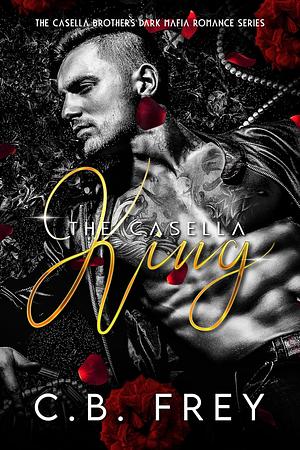 The Casella King by C.B. Frey