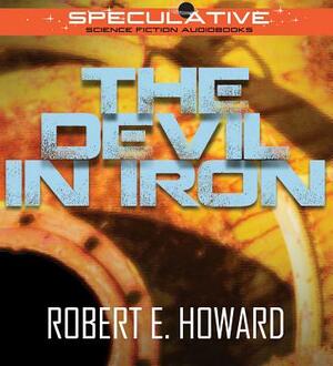 The Devil in Iron by Robert E. Howard