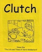 Clutch #1: The Life and Times of Clutch McBastard by Clutch McBastard