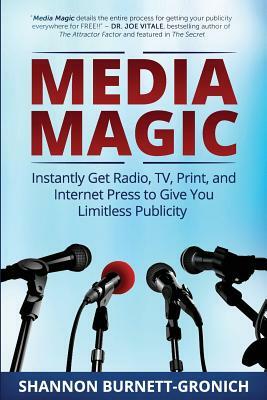 Media Magic: Instantly Get Radio, TV, Print and Internet Press to Give You Limitless Publicity by Paula Langguth Ryan, Jerry Hayward, Amondarose Igoe