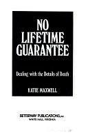 No Lifetime Guarantee: Dealing with the Details of Death by Katie Maxwell