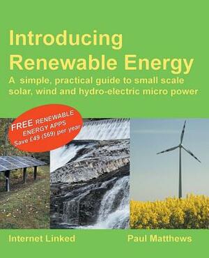 Introducing Renewable Energy by Paul Matthews