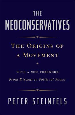 The Neoconservatives: The Origins of a Movement by Peter Steinfels