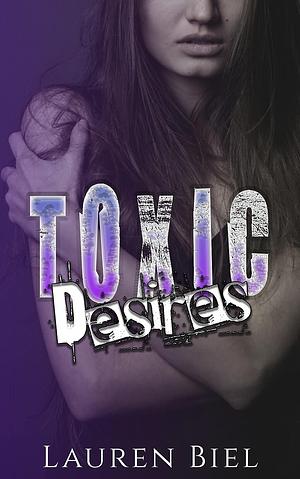 Toxic Desires by Lauren Biel