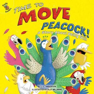 Time to Move Peacock! by J. L. Anderson